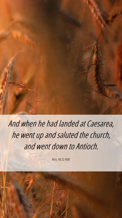 Picture 06 - Acts 18:22 ASV Mobile Phone Wallpaper - And when he had landed at Caesarea, he went up - Mobile Bible Verse Wallpaper