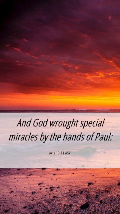 Picture 06 - Acts 19:11 ASV Mobile Phone Wallpaper - And God wrought special miracles by the hands of - Mobile Bible Verse Wallpaper