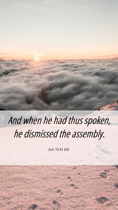 Picture 06 - Acts 19:41 ASV Mobile Phone Wallpaper - And when he had thus spoken, he dismissed the - Mobile Bible Verse Wallpaper