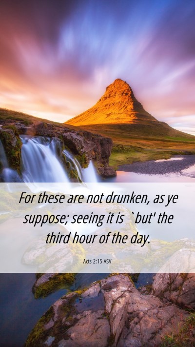 Picture 06 - Acts 2:15 ASV Mobile Phone Wallpaper - For these are not drunken, as ye suppose; seeing - Mobile Bible Verse Wallpaper