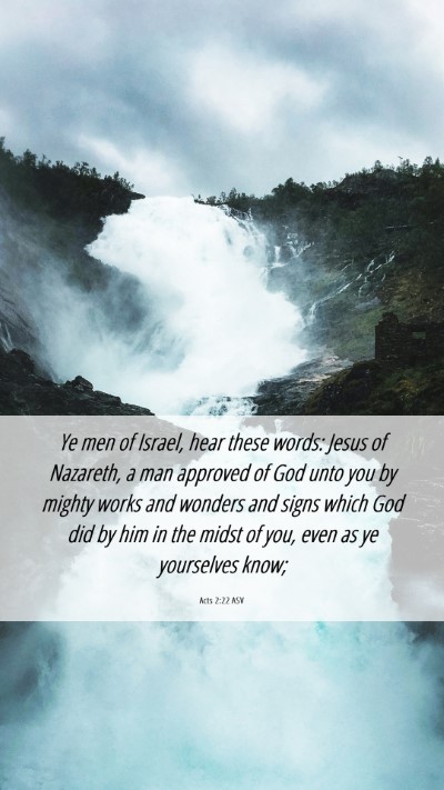 Picture 06 - Acts 2:22 ASV Mobile Phone Wallpaper - Ye men of Israel, hear these words: Jesus of - Mobile Bible Verse Wallpaper