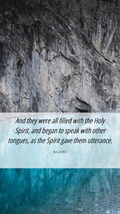 Picture 06 - Acts 2:4 ASV Mobile Phone Wallpaper - And they were all filled with the Holy Spirit, - Mobile Bible Verse Wallpaper