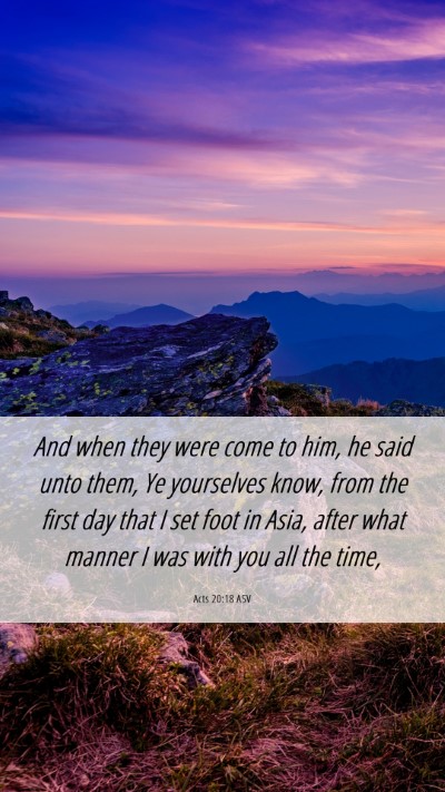 Picture 06 - Acts 20:18 ASV Mobile Phone Wallpaper - And when they were come to him, he said unto - Mobile Bible Verse Wallpaper
