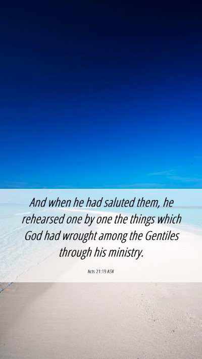 Picture 06 - Acts 21:19 ASV Mobile Phone Wallpaper - And when he had saluted them, he rehearsed one by - Mobile Bible Verse Wallpaper