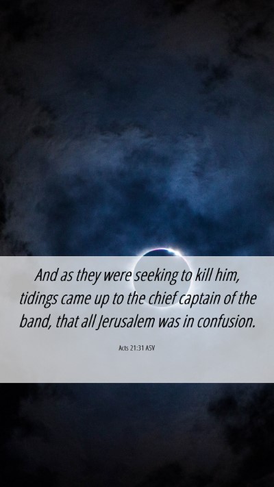 Picture 06 - Acts 21:31 ASV Mobile Phone Wallpaper - And as they were seeking to kill him, tidings - Mobile Bible Verse Wallpaper