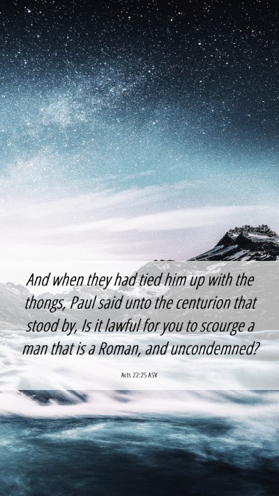 Picture 06 - Acts 22:25 ASV Mobile Phone Wallpaper - And when they had tied him up with the thongs, - Mobile Bible Verse Wallpaper
