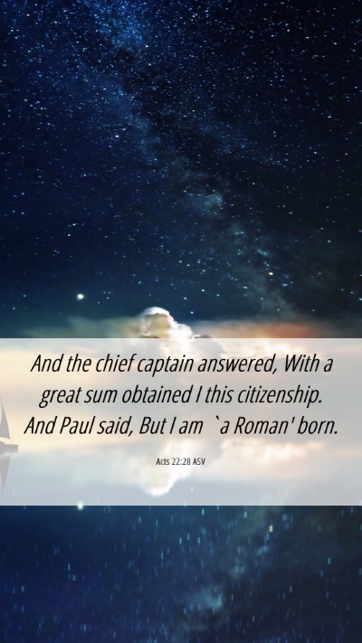 Picture 06 - Acts 22:28 ASV Mobile Phone Wallpaper - And the chief captain answered, With a great sum - Mobile Bible Verse Wallpaper