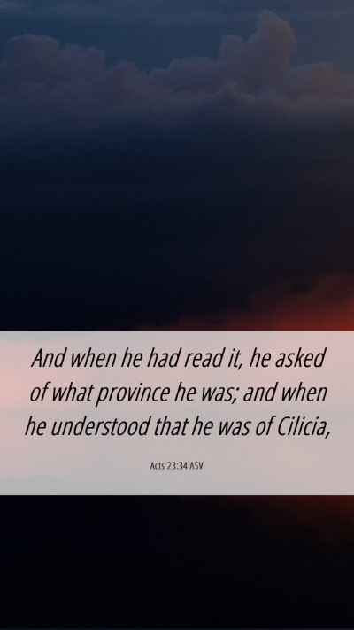 Picture 06 - Acts 23:34 ASV Mobile Phone Wallpaper - And when he had read it, he asked of what - Mobile Bible Verse Wallpaper