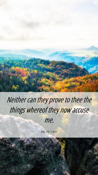 Picture 06 - Acts 24:13 ASV Mobile Phone Wallpaper - Neither can they prove to thee the things whereof - Mobile Bible Verse Wallpaper