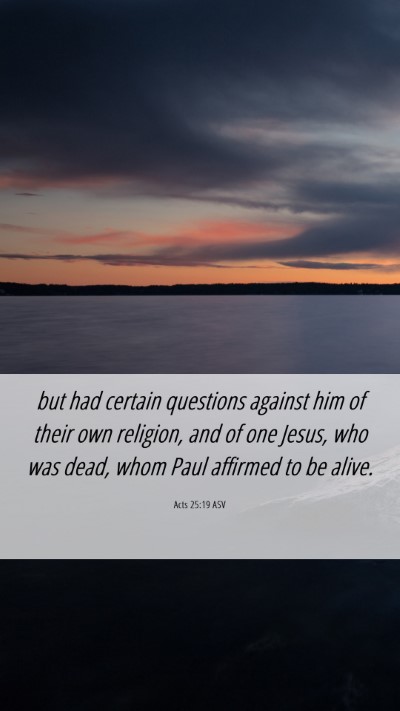 Picture 06 - Acts 25:19 ASV Mobile Phone Wallpaper - but had certain questions against him of their - Mobile Bible Verse Wallpaper