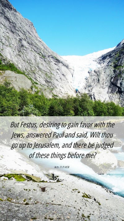 Picture 06 - Acts 25:9 ASV Mobile Phone Wallpaper - But Festus, desiring to gain favor with the Jews, - Mobile Bible Verse Wallpaper