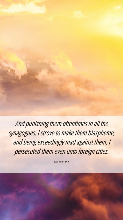 Picture 06 - Acts 26:11 ASV Mobile Phone Wallpaper - And punishing them oftentimes in all the - Mobile Bible Verse Wallpaper