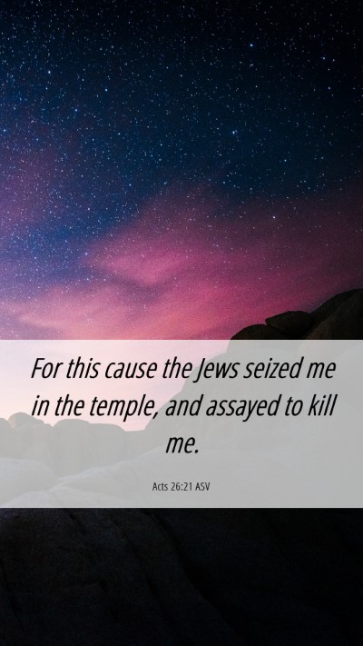Picture 06 - Acts 26:21 ASV Mobile Phone Wallpaper - For this cause the Jews seized me in the temple, - Mobile Bible Verse Wallpaper