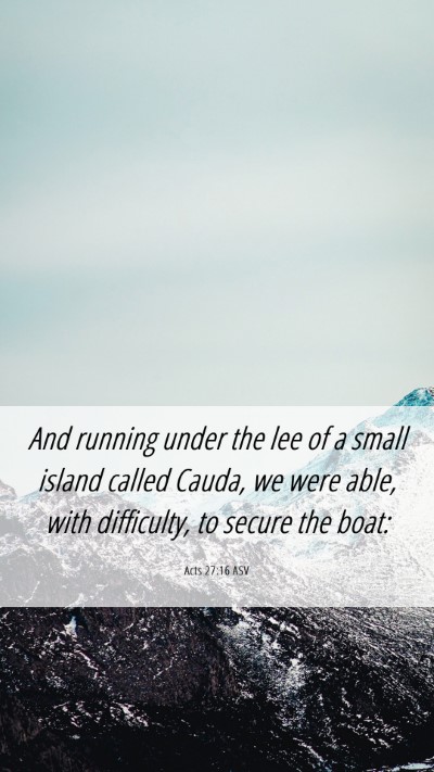 Picture 06 - Acts 27:16 ASV Mobile Phone Wallpaper - And running under the lee of a small island - Mobile Bible Verse Wallpaper