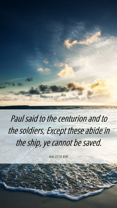 Picture 06 - Acts 27:31 ASV Mobile Phone Wallpaper - Paul said to the centurion and to the soldiers, - Mobile Bible Verse Wallpaper