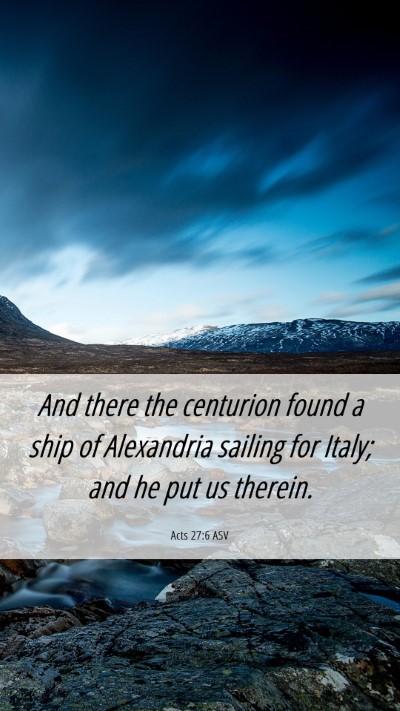 Picture 06 - Acts 27:6 ASV Mobile Phone Wallpaper - And there the centurion found a ship of - Mobile Bible Verse Wallpaper