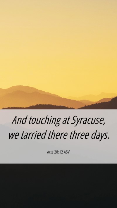 Picture 06 - Acts 28:12 ASV Mobile Phone Wallpaper - And touching at Syracuse, we tarried there three - Mobile Bible Verse Wallpaper