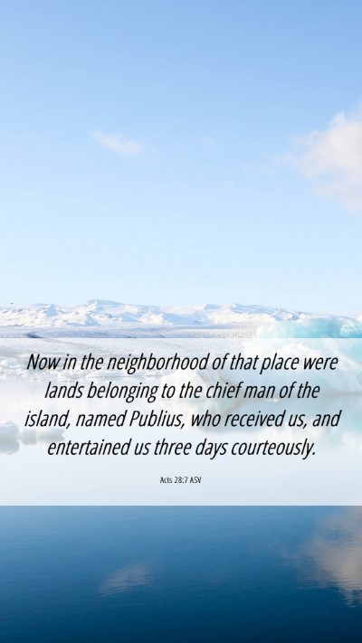 Picture 06 - Acts 28:7 ASV Mobile Phone Wallpaper - Now in the neighborhood of that place were lands - Mobile Bible Verse Wallpaper