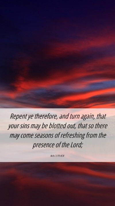 Picture 06 - Acts 3:19 ASV Mobile Phone Wallpaper - Repent ye therefore, and turn again, that your - Mobile Bible Verse Wallpaper