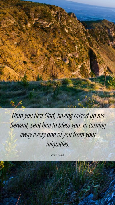 Picture 06 - Acts 3:26 ASV Mobile Phone Wallpaper - Unto you first God, having raised up his Servant, - Mobile Bible Verse Wallpaper