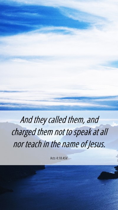 Picture 06 - Acts 4:18 ASV Mobile Phone Wallpaper - And they called them, and charged them not to - Mobile Bible Verse Wallpaper