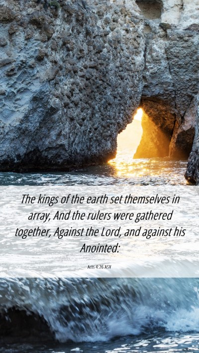 Picture 06 - Acts 4:26 ASV Mobile Phone Wallpaper - The kings of the earth set themselves in array, - Mobile Bible Verse Wallpaper