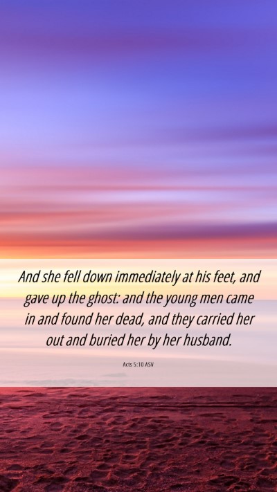 Picture 06 - Acts 5:10 ASV Mobile Phone Wallpaper - And she fell down immediately at his feet, and - Mobile Bible Verse Wallpaper
