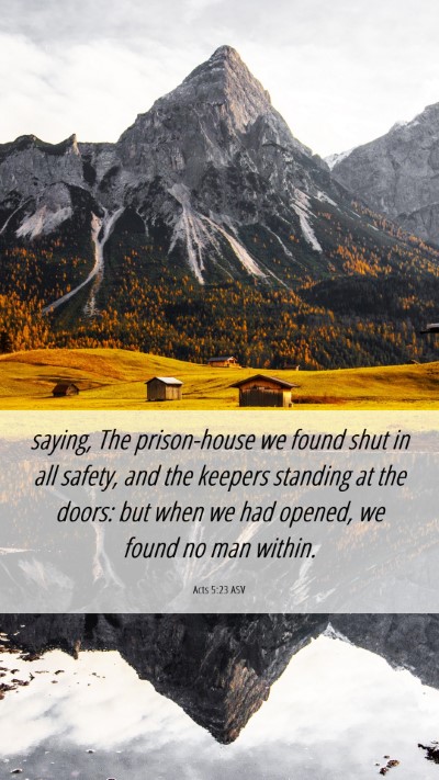 Picture 06 - Acts 5:23 ASV Mobile Phone Wallpaper - saying, The prison-house we found shut in all - Mobile Bible Verse Wallpaper