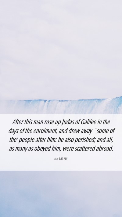 Picture 06 - Acts 5:37 ASV Mobile Phone Wallpaper - After this man rose up Judas of Galilee in the - Mobile Bible Verse Wallpaper