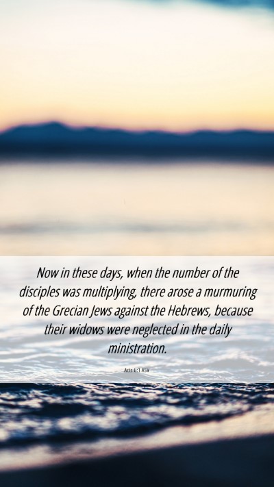 Picture 06 - Acts 6:1 ASV Mobile Phone Wallpaper - Now in these days, when the number of the - Mobile Bible Verse Wallpaper