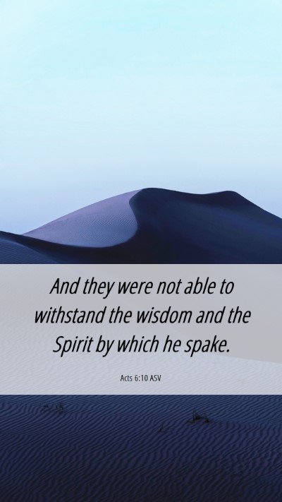 Picture 06 - Acts 6:10 ASV Mobile Phone Wallpaper - And they were not able to withstand the wisdom - Mobile Bible Verse Wallpaper
