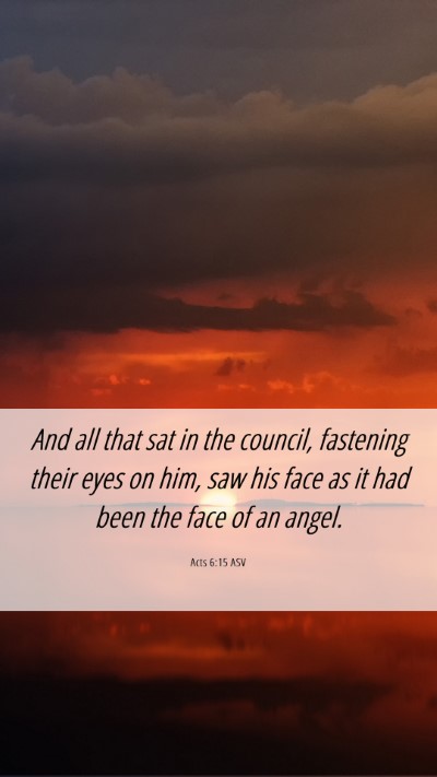 Picture 06 - Acts 6:15 ASV Mobile Phone Wallpaper - And all that sat in the council, fastening their - Mobile Bible Verse Wallpaper