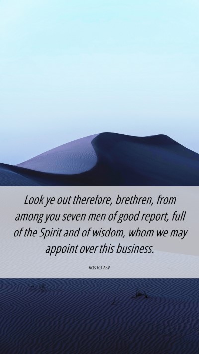 Picture 06 - Acts 6:3 ASV Mobile Phone Wallpaper - Look ye out therefore, brethren, from among you - Mobile Bible Verse Wallpaper