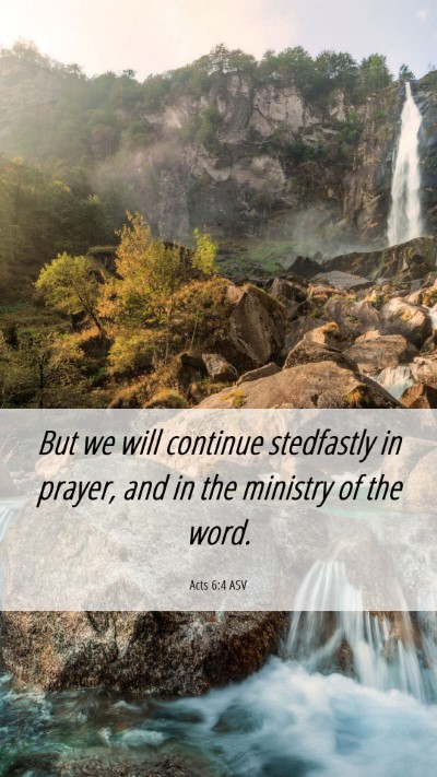 Picture 06 - Acts 6:4 ASV Mobile Phone Wallpaper - But we will continue stedfastly in prayer, and in - Mobile Bible Verse Wallpaper