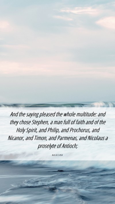 Picture 06 - Acts 6:5 ASV Mobile Phone Wallpaper - And the saying pleased the whole multitude: and - Mobile Bible Verse Wallpaper