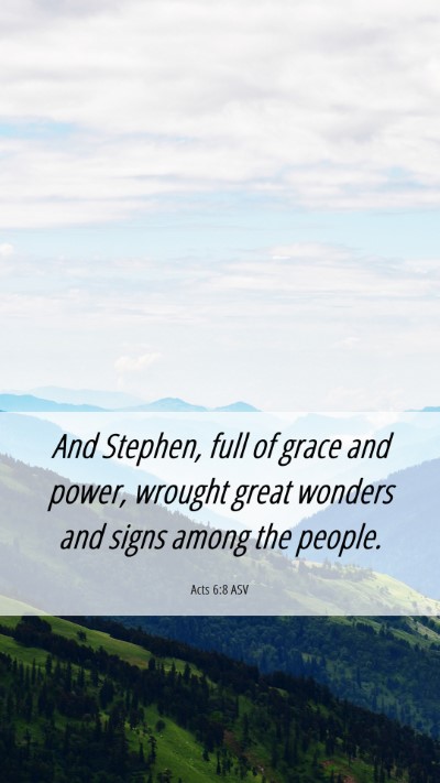 Picture 06 - Acts 6:8 ASV Mobile Phone Wallpaper - And Stephen, full of grace and power, wrought - Mobile Bible Verse Wallpaper