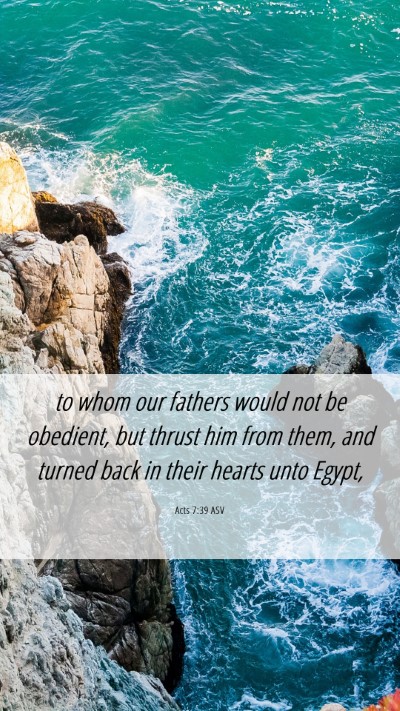 Picture 06 - Acts 7:39 ASV Mobile Phone Wallpaper - to whom our fathers would not be obedient, but - Mobile Bible Verse Wallpaper