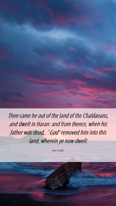 Picture 06 - Acts 7:4 ASV Mobile Phone Wallpaper - Then came he out of the land of the Chaldaeans, - Mobile Bible Verse Wallpaper