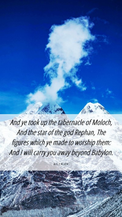 Picture 06 - Acts 7:43 ASV Mobile Phone Wallpaper - And ye took up the tabernacle of Moloch, And the - Mobile Bible Verse Wallpaper