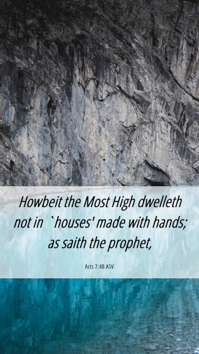 Picture 06 - Acts 7:48 ASV Mobile Phone Wallpaper - Howbeit the Most High dwelleth not in `houses' - Mobile Bible Verse Wallpaper