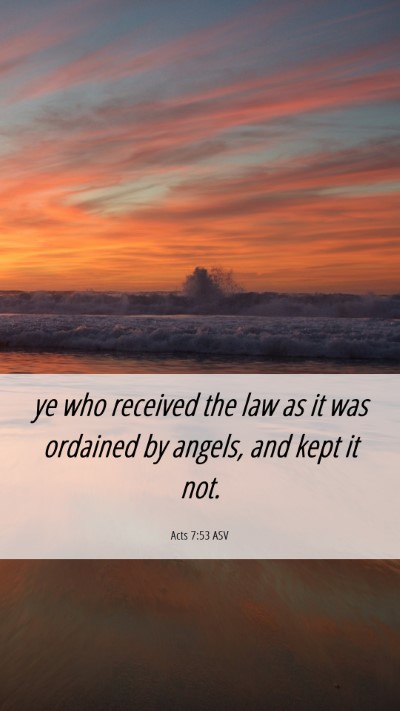 Picture 06 - Acts 7:53 ASV Mobile Phone Wallpaper - ye who received the law as it was ordained by - Mobile Bible Verse Wallpaper