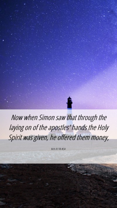 Picture 06 - Acts 8:18 ASV Mobile Phone Wallpaper - Now when Simon saw that through the laying on of - Mobile Bible Verse Wallpaper