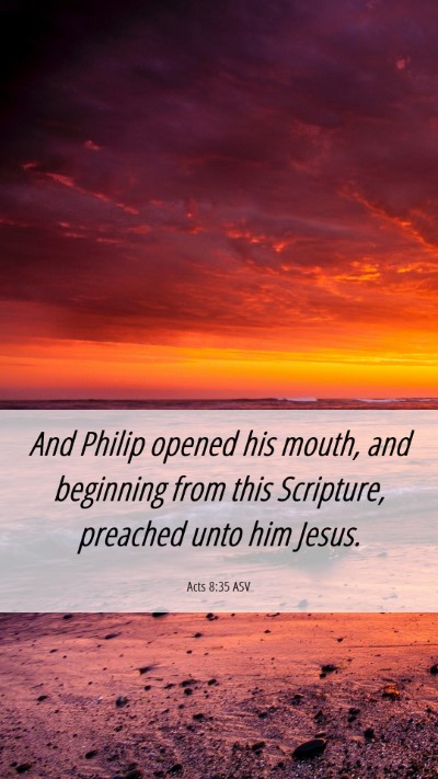 Picture 06 - Acts 8:35 ASV Mobile Phone Wallpaper - And Philip opened his mouth, and beginning from - Mobile Bible Verse Wallpaper