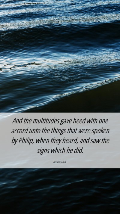Picture 06 - Acts 8:6 ASV Mobile Phone Wallpaper - And the multitudes gave heed with one accord unto - Mobile Bible Verse Wallpaper