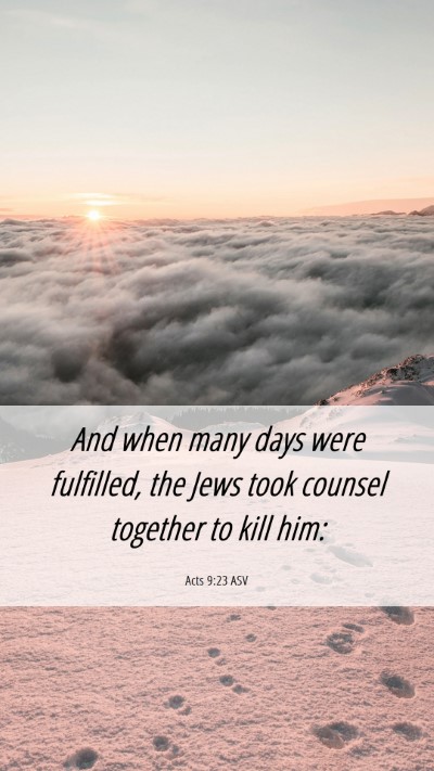 Picture 06 - Acts 9:23 ASV Mobile Phone Wallpaper - And when many days were fulfilled, the Jews took - Mobile Bible Verse Wallpaper