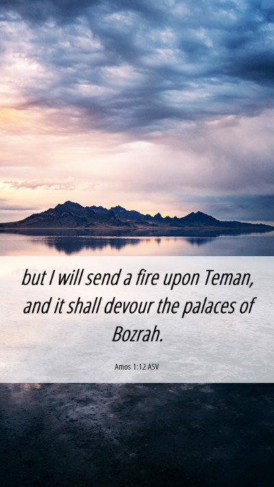 Picture 06 - Amos 1:12 ASV Mobile Phone Wallpaper - but I will send a fire upon Teman, and it shall - Mobile Bible Verse Wallpaper