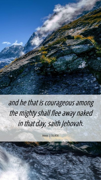 Picture 06 - Amos 2:16 ASV Mobile Phone Wallpaper - and he that is courageous among the mighty shall - Mobile Bible Verse Wallpaper