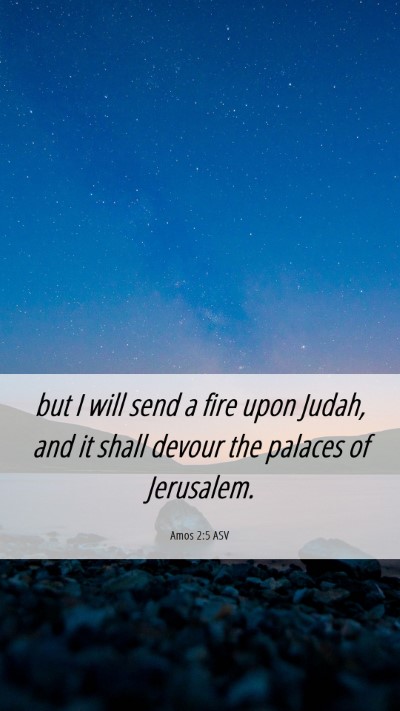 Picture 06 - Amos 2:5 ASV Mobile Phone Wallpaper - but I will send a fire upon Judah, and it shall - Mobile Bible Verse Wallpaper