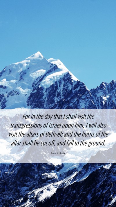 Picture 06 - Amos 3:14 ASV Mobile Phone Wallpaper - For in the day that I shall visit the - Mobile Bible Verse Wallpaper