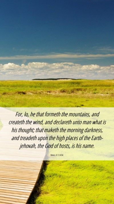 Picture 06 - Amos 4:13 ASV Mobile Phone Wallpaper - For, lo, he that formeth the mountains, and - Mobile Bible Verse Wallpaper